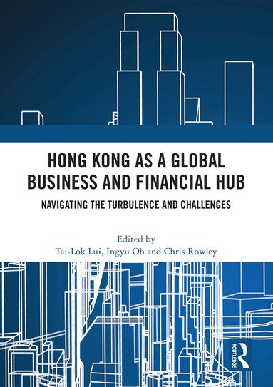 Tai-Lok Lui, Ingyu Oh, Chris Rowley - Hong Kong as a Global Business and Financial Hub, Häftad