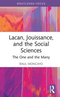 bokomslag Lacan, Jouissance, and the Social Sciences