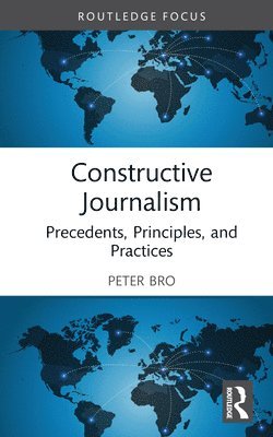 Peter Bro - Constructive Journalism, Inbunden