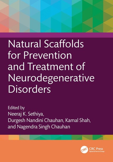 Neeraj K. Sethiya, Durgesh Nandini Chauhan, Kamal Shah, Nagendra Singh Chauhan - Natural Scaffolds for Prevention and Treatment of Neurodegenerative Disorders, Häftad