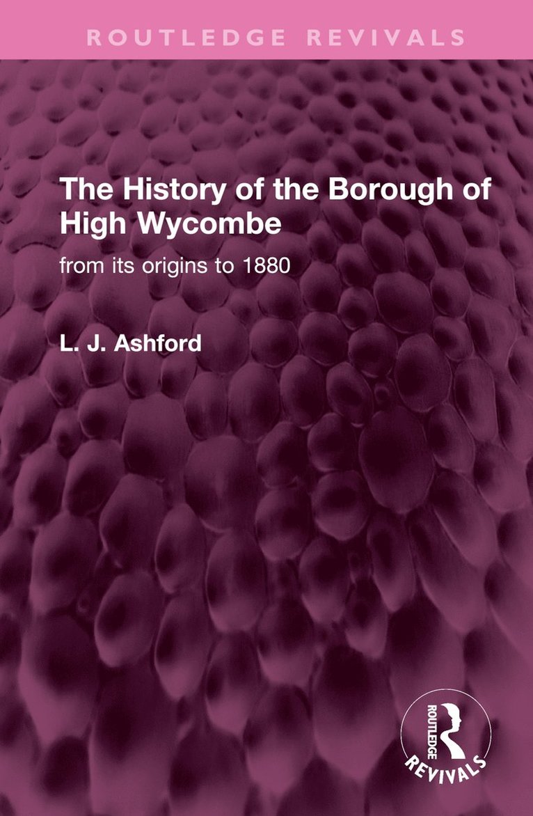 L. J. Ashford - History of the Borough of High Wycombe, Inbunden