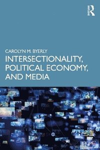 bokomslag Intersectionality, Political Economy, and Media