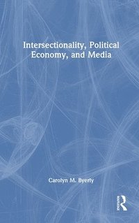 bokomslag Intersectionality, Political Economy, and Media
