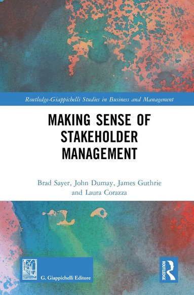 Brad Sayer, John Dumay, James Guthrie, Laura Corazza - Making Sense of Stakeholder Management, Inbunden
