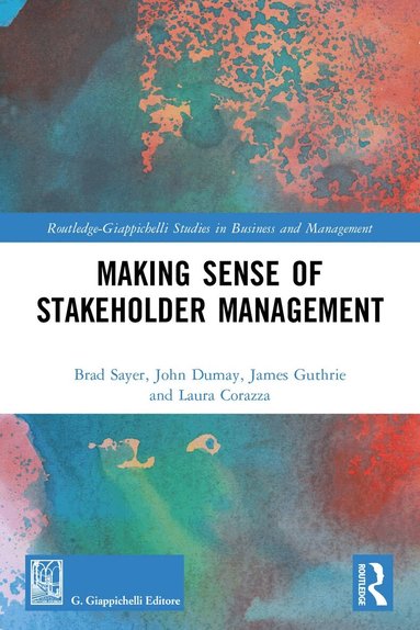 Brad Sayer, John Dumay, James Guthrie, Laura Corazza - Making Sense of Stakeholder Management, Häftad