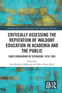 bokomslag Critically Assessing the Reputation of Waldorf Education in Academia and the Public: Early Endeavours of Expansion, 19191955
