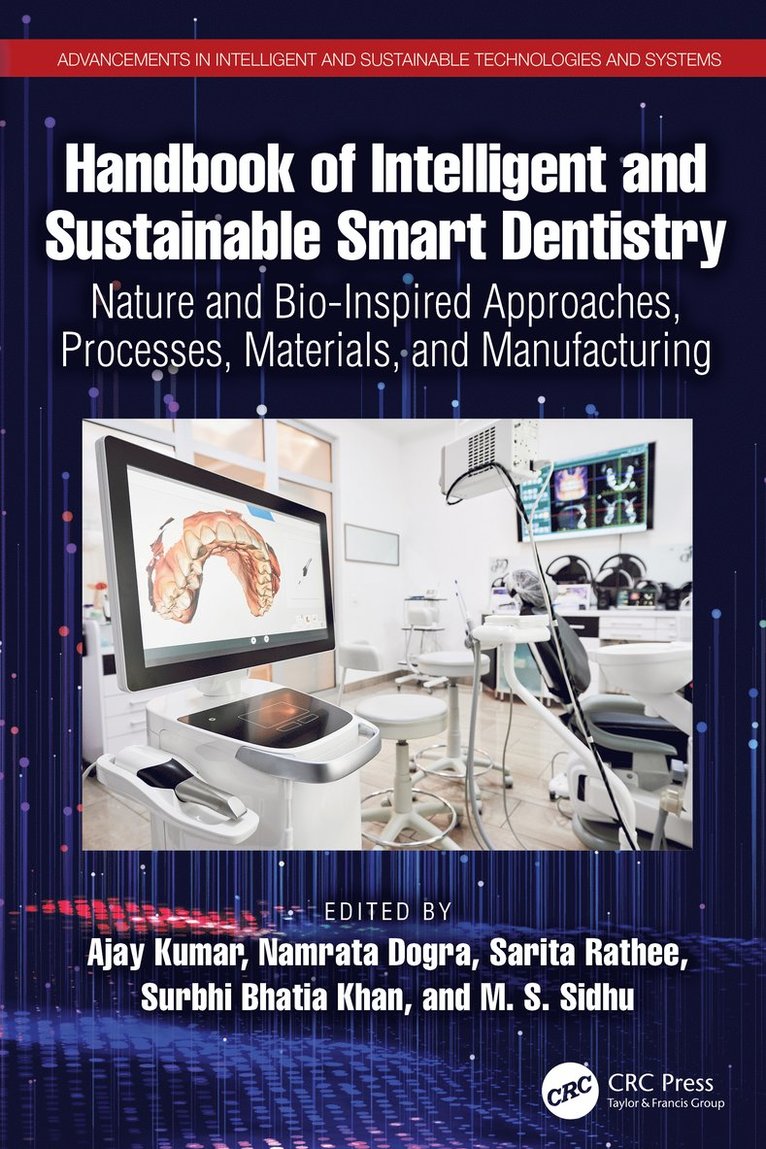 Ajay Kumar, Namrata Dogra, Sarita, Surbhi Bhatia, M S Sidhu, Gurgaon) Kumar, Ajay (SGT University, India) Sarita (ECRC University, Jaipur, Saudi Arabia.) Bhatia, Surbhi (King Faisal University - Handbook of Intelligent and Sustainable Smart Dentistry, Inbunden