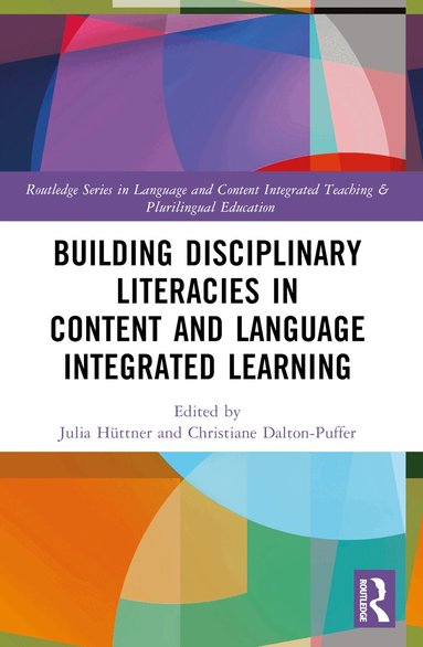 Julia Hüttner, Christiane Dalton-Puffer - Building Disciplinary Literacies in Content and Language Integrated Learning, Häftad