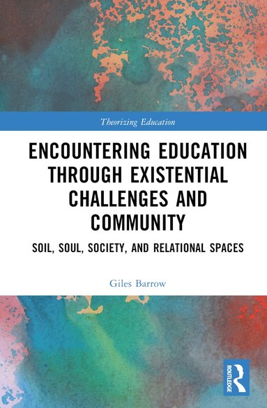 Giles Barrow - Encountering Education through Existential Challenges and Community, Inbunden