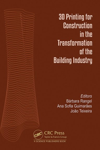 Bárbara Rangel, Ana Sofia Guimarães, João Teixeira - 3D Printing for Construction in the Transformation of the Building Industry, Inbunden