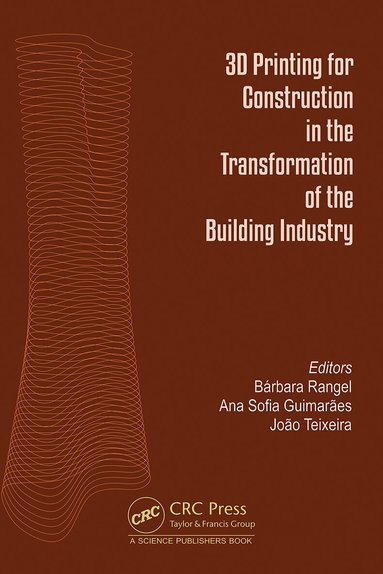 Bárbara Rangel, Ana Sofia Guimarães, João Teixeira - 3D Printing for Construction in the Transformation of the Building Industry, Häftad