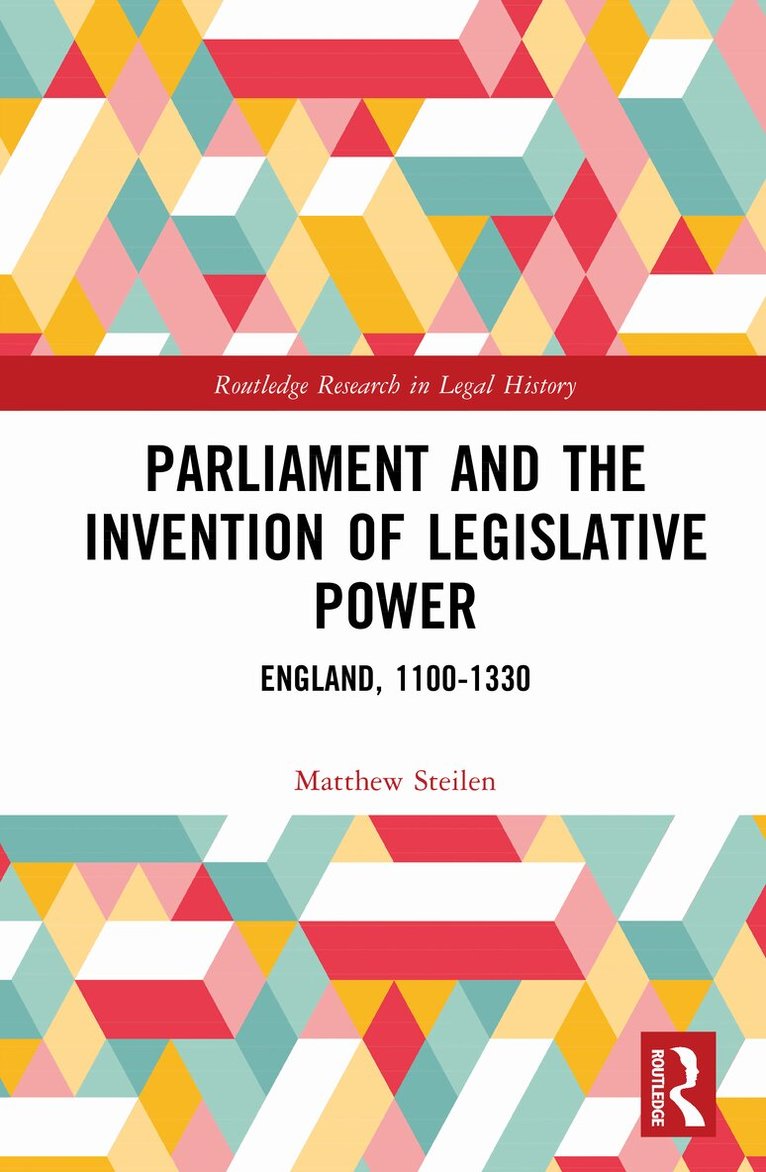 Matthew Steilen - Parliament and the Invention of Legislative Power, Inbunden