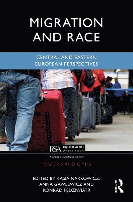 Kasia Narkowicz, Anna Gawlewicz, Konrad Pędziwiatr, Poland) Pedziwiatr, Konrad (Cracow University of Economics, Konrad P¿dziwiatr - Migration and Race, Inbunden