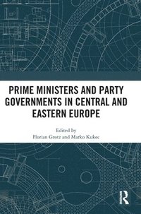 bokomslag Prime Ministers and Party Governments in Central and Eastern Europe