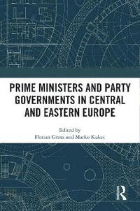 bokomslag Prime Ministers and Party Governments in Central and Eastern Europe