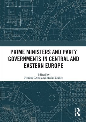 bokomslag Prime Ministers and Party Governments in Central and Eastern Europe