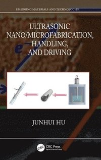 bokomslag Ultrasonic Nano/Microfabrication, Handling, and Driving
