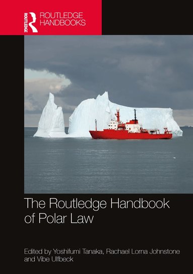 Yoshifumi Tanaka, Rachael Johnstone, Vibe Ulfbeck - Routledge Handbook of Polar Law, Häftad