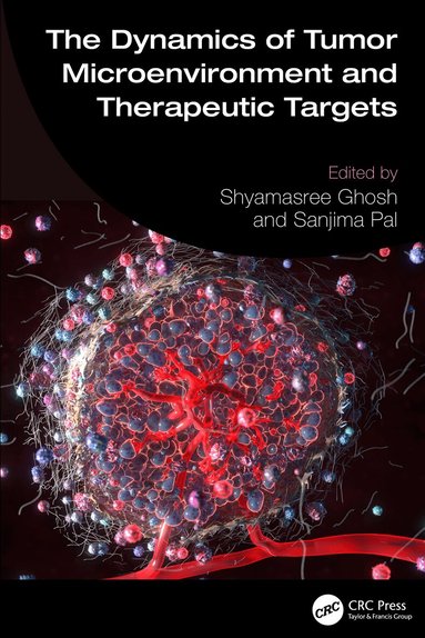 Shyamasree Ghosh, Sanjima Pal - Dynamics of Tumor Microenvironment and Therapeutic Targets, Inbunden