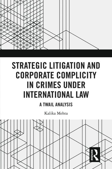 bokomslag Strategic Litigation and Corporate Complicity in Crimes Under International Law