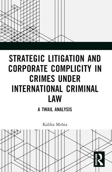 Kalika Mehta - Strategic Litigation and Corporate Complicity in Crimes Under International Law, Häftad