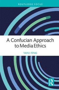bokomslag Confucian Approach to Media Ethics