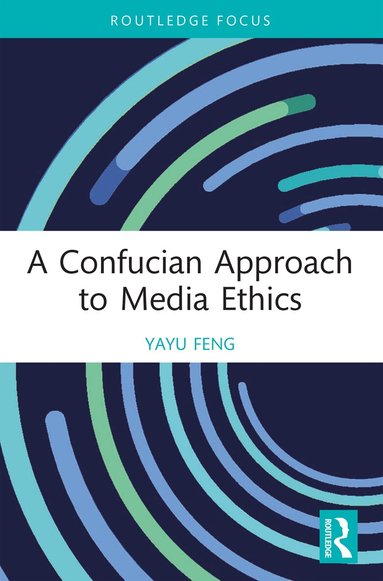 Yayu Feng - Confucian Approach to Media Ethics, Häftad