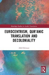 bokomslag Eurocentrism, Qur?anic Translation and Decoloniality