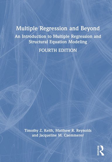 Timothy Z. Keith, Matthew Reynolds, Jacqueline Caemmerer - Multiple Regression and Beyond, Inbunden