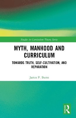 bokomslag Myth, Manhood and Curriculum