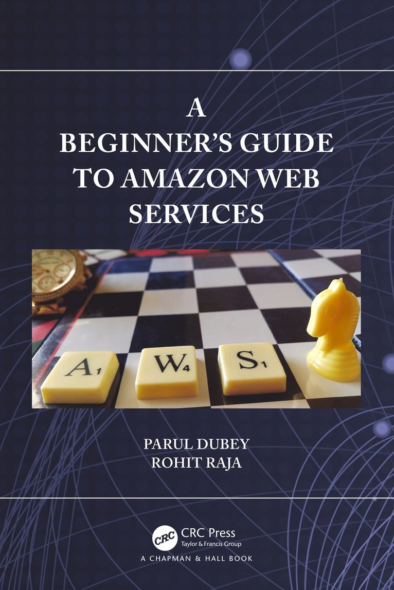 Parul Dubey, Rohit Raja - Beginners Guide to Amazon Web Services, Häftad
