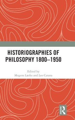 bokomslag Historiographies of Philosophy 18001950