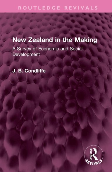 J. B. Condliffe - New Zealand in the Making, Inbunden