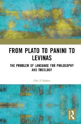 Ori Z Soltes, Ori Z. Soltes - From Plato to Panini to Levinas, Inbunden