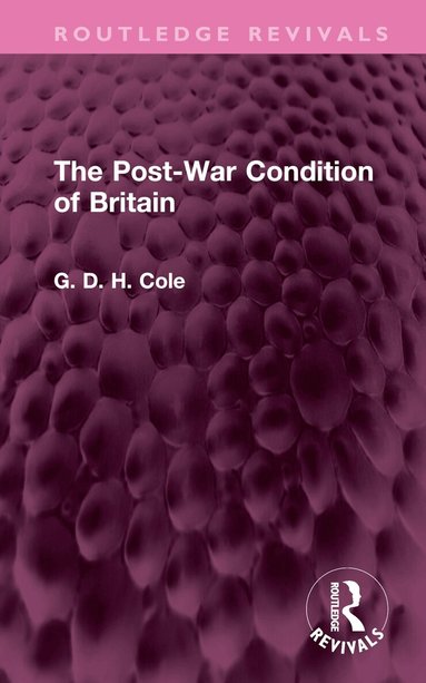 G.D.H. Cole - Post-War Condition of Britain, Inbunden