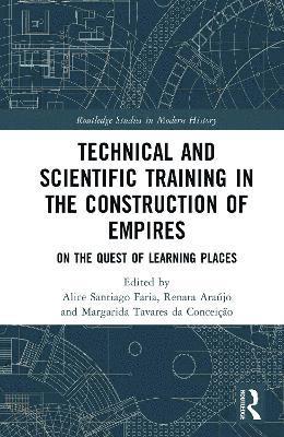 Technical and Scientific Training in the Construction of Empires 1