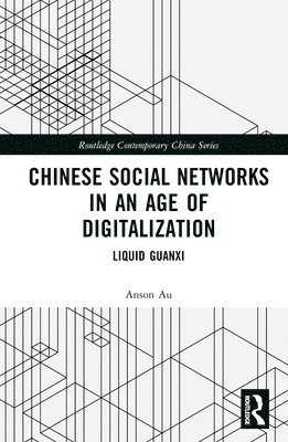 Anson Au, Hong Kong) Au, Anson (The Hong Kong Polytechnic University - Chinese Social Networks in an Age of Digitalization, Inbunden