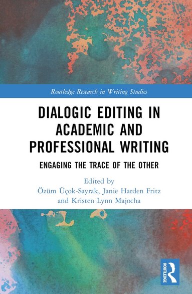 Özüm Üçok-Sayrak, Janie Harden Fritz, Kristen Lynn Majocha - Dialogic Editing in Academic and Professional Writing, Inbunden