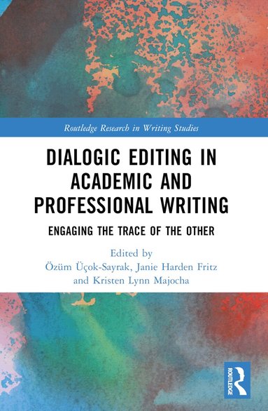 Özüm Üçok-Sayrak, Janie Harden Fritz, Kristen Lynn Majocha - Dialogic Editing in Academic and Professional Writing, Häftad