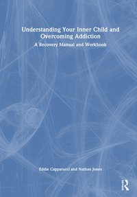 bokomslag Understanding Your Inner Child and Overcoming Addiction