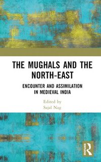 bokomslag The Mughals and the North-East