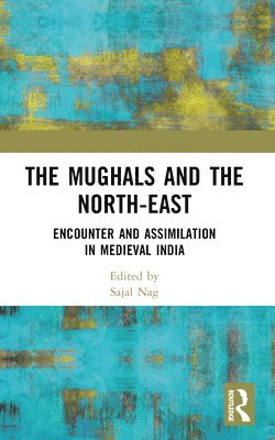 bokomslag The Mughals and the North-East