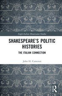 bokomslag Shakespeares Politic Histories