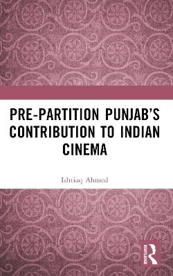 bokomslag Pre-Partition Punjabs Contribution to Indian Cinema