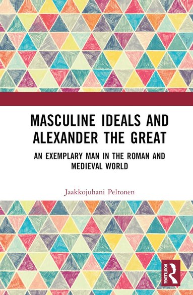 bokomslag Masculine Ideals and Alexander the Great