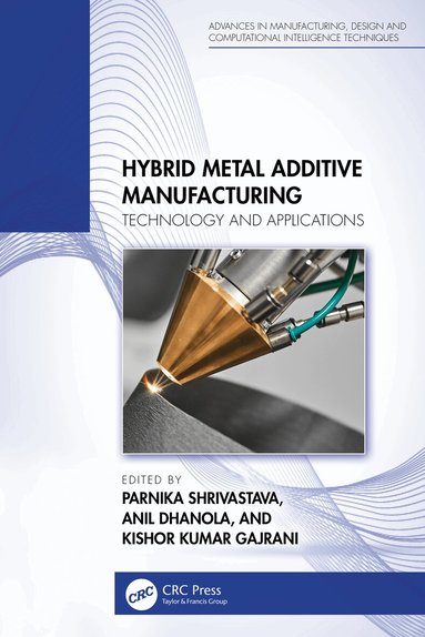 Parnika Shrivastava, Anil Dhanola, Kishor Kumar Gajrani - Hybrid Metal Additive Manufacturing, Häftad