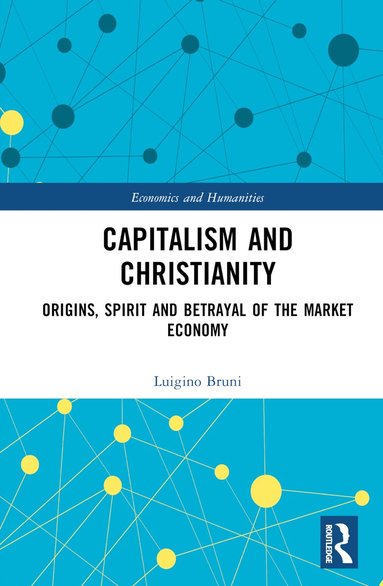 Luigino Bruni - Capitalism and Christianity, Inbunden