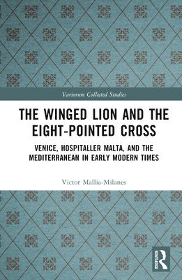 Victor Mallia-Milanes - Winged Lion and the Eight-Pointed Cross, Inbunden