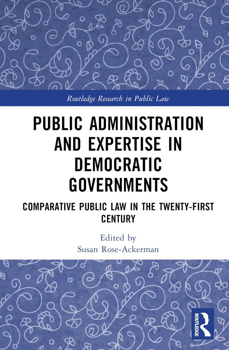 Susan Rose-Ackerman - Public Administration and Expertise in Democratic Governments, Inbunden
