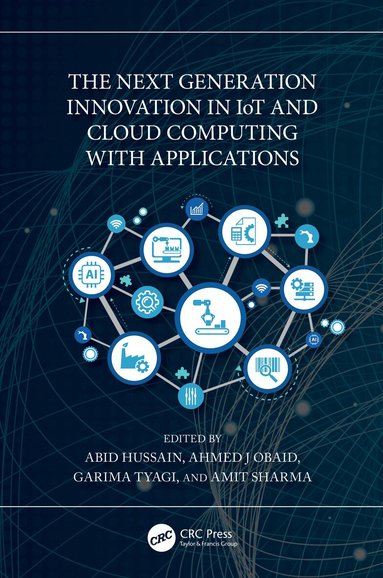 Abid Hussain, Ahmed J Obaid, Garima Tyagi, Amit Sharma - Next Generation Innovation in IoT and Cloud Computing with Applications, Inbunden